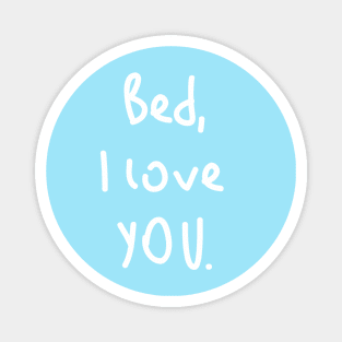 Bed, I love you! Magnet